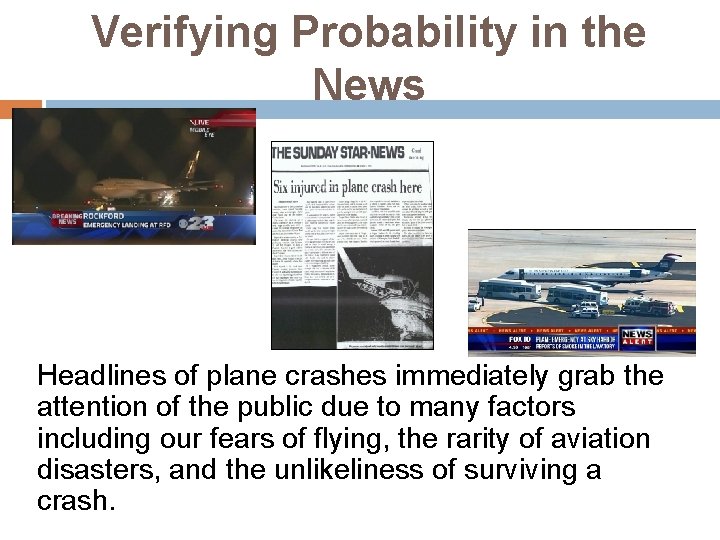 Verifying Probability in the News Headlines of plane crashes immediately grab the attention of
