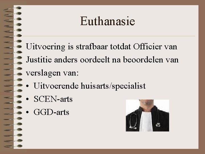 Euthanasie Uitvoering is strafbaar totdat Officier van Justitie anders oordeelt na beoordelen van verslagen