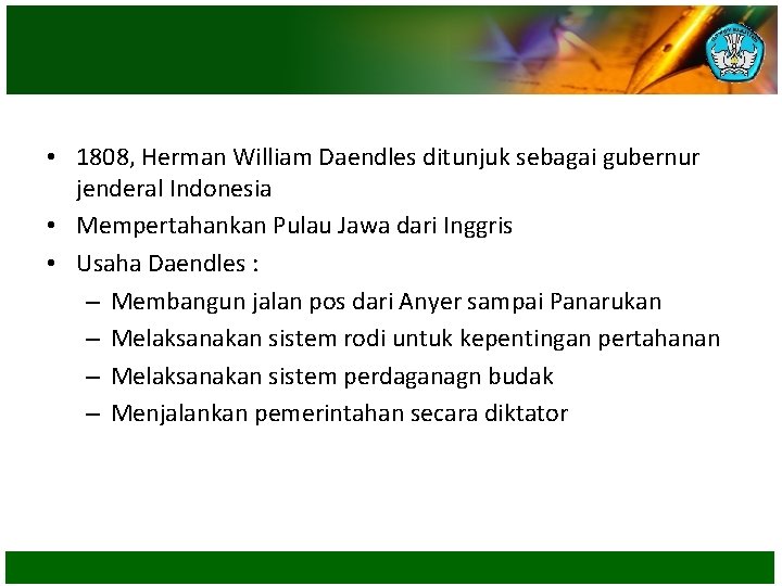  • 1808, Herman William Daendles ditunjuk sebagai gubernur jenderal Indonesia • Mempertahankan Pulau