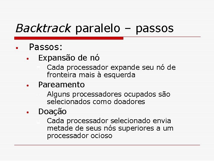 Backtrack paralelo – passos § Passos: • Expansão de nó o • Pareamento o