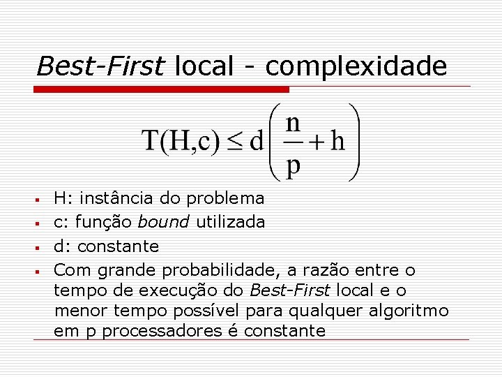 Best-First local - complexidade § § H: instância do problema c: função bound utilizada