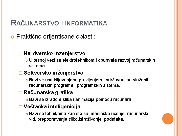 RAČUNARSTVO I INFORMATIKA Praktično orijentisane oblasti: � Hardversko U tesnoj vezi sa elektrotehnikom i