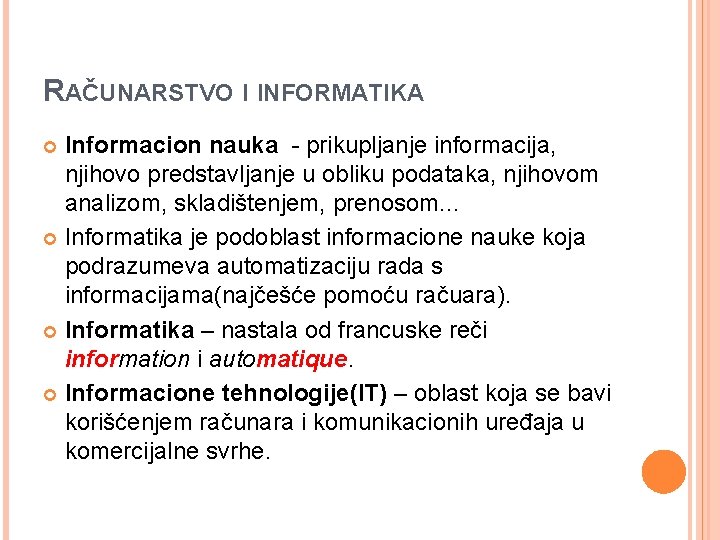 RAČUNARSTVO I INFORMATIKA Informacion nauka - prikupljanje informacija, njihovo predstavljanje u obliku podataka, njihovom