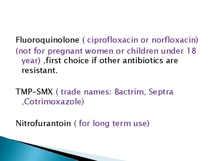 Fluoroquinolone ( ciprofloxacin or norfloxacin) (not for pregnant women or children under 18 year)