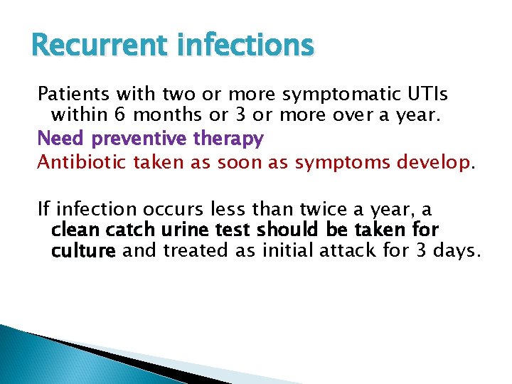 Recurrent infections Patients with two or more symptomatic UTIs within 6 months or 3