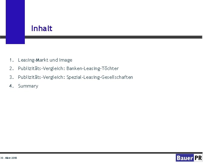 Inhalt 1. Leasing-Markt und Image 2. Publizitäts-Vergleich: Banken-Leasing-Töchter 3. Publizitäts-Vergleich: Spezial-Leasing-Gesellschaften 4. Summary 30.