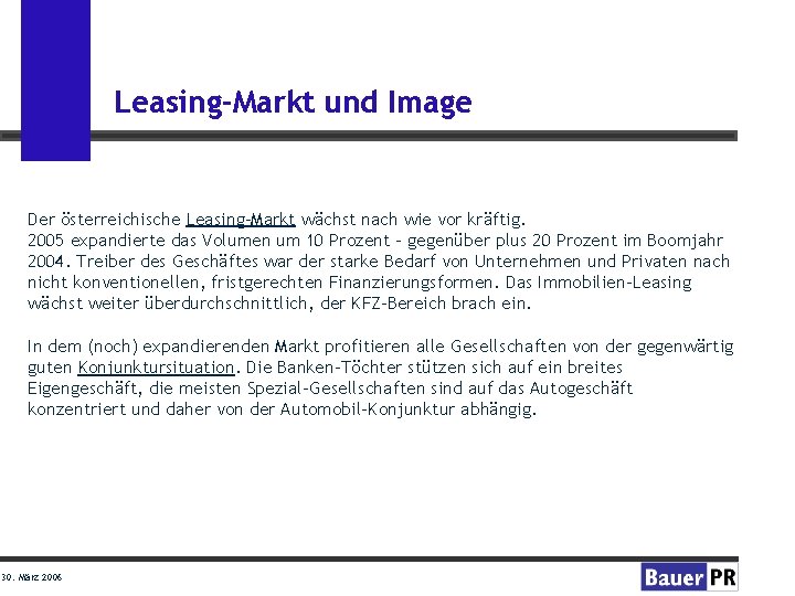 Leasing-Markt und Image Der österreichische Leasing-Markt wächst nach wie vor kräftig. 2005 expandierte das