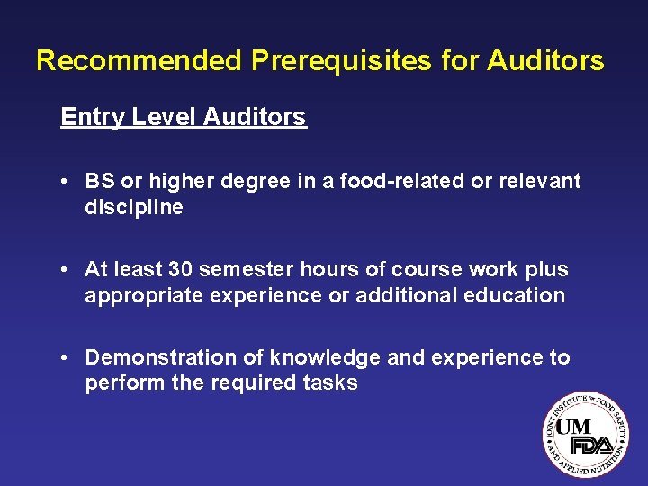 Recommended Prerequisites for Auditors Entry Level Auditors • BS or higher degree in a