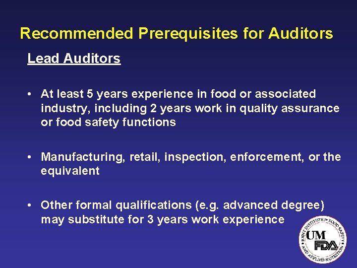 Recommended Prerequisites for Auditors Lead Auditors • At least 5 years experience in food