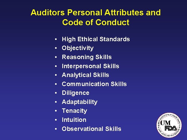 Auditors Personal Attributes and Code of Conduct • • • High Ethical Standards Objectivity