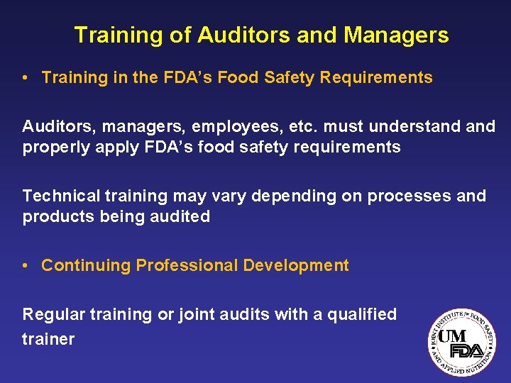 Training of Auditors and Managers • Training in the FDA’s Food Safety Requirements Auditors,