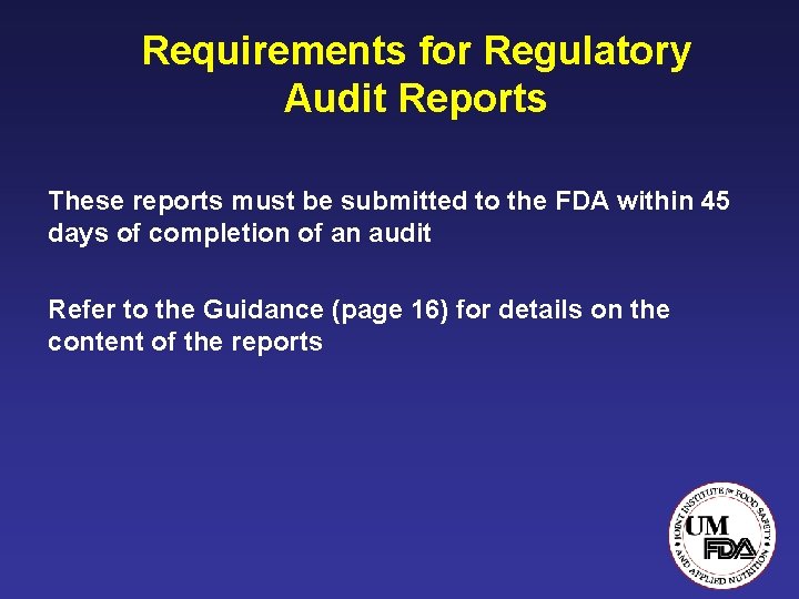 Requirements for Regulatory Audit Reports These reports must be submitted to the FDA within