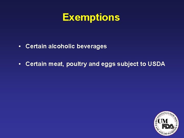 Exemptions • Certain alcoholic beverages • Certain meat, poultry and eggs subject to USDA