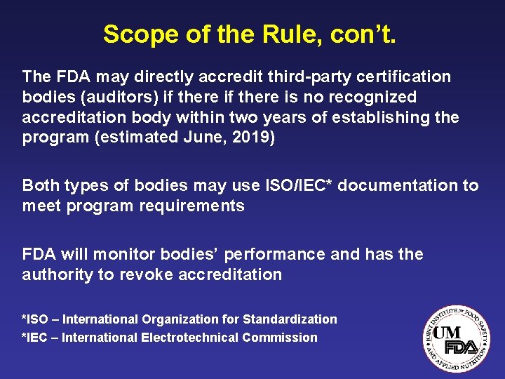 Scope of the Rule, con’t. The FDA may directly accredit third-party certification bodies (auditors)