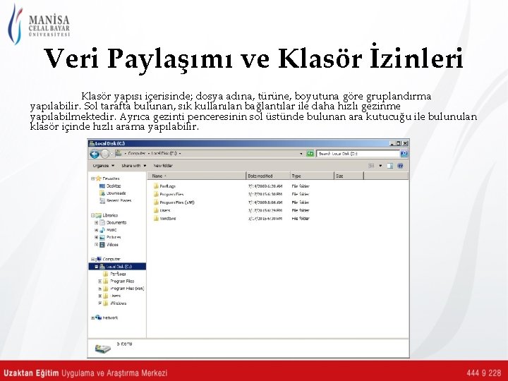 Veri Paylaşımı ve Klasör İzinleri Klasör yapısı içerisinde; dosya adına, türüne, boyutuna göre gruplandırma