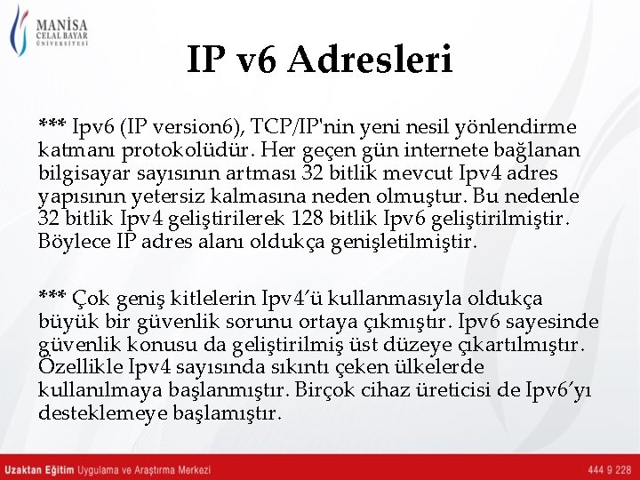 IP v 6 Adresleri *** Ipv 6 (IP version 6), TCP/IP'nin yeni nesil yönlendirme