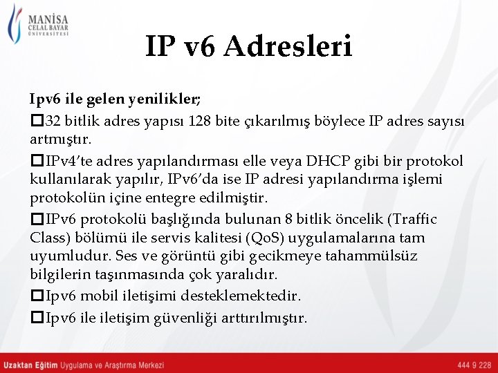 IP v 6 Adresleri Ipv 6 ile gelen yenilikler; � 32 bitlik adres yapısı