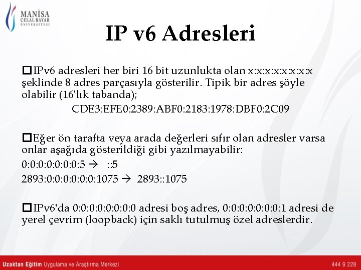 IP v 6 Adresleri � IPv 6 adresleri her biri 16 bit uzunlukta olan