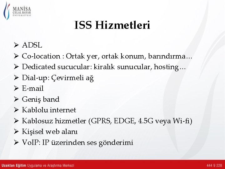 ISS Hizmetleri Ø Ø Ø Ø Ø ADSL Co-location : Ortak yer, ortak konum,