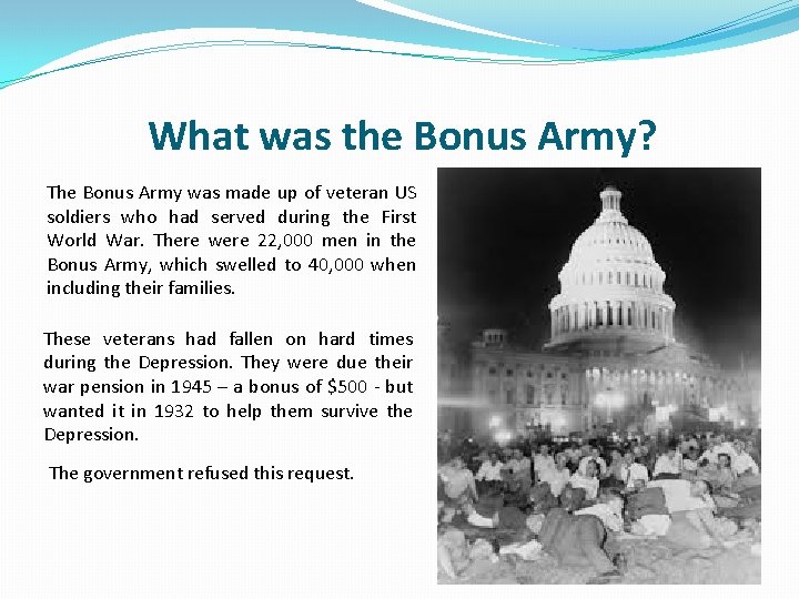 What was the Bonus Army? The Bonus Army was made up of veteran US What was the Bonus Army? The Bonus Army was made up of veteran US
