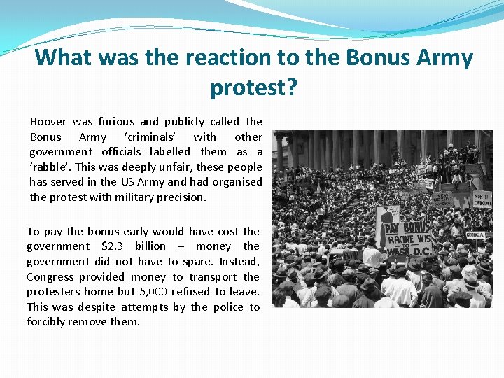 What was the reaction to the Bonus Army protest? Hoover was furious and publicly What was the reaction to the Bonus Army protest? Hoover was furious and publicly