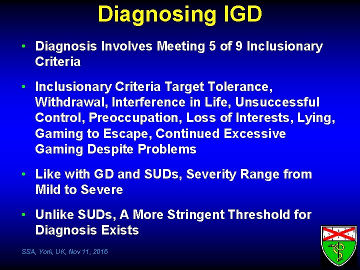 Diagnosing IGD • Diagnosis Involves Meeting 5 of 9 Inclusionary Criteria • Inclusionary Criteria