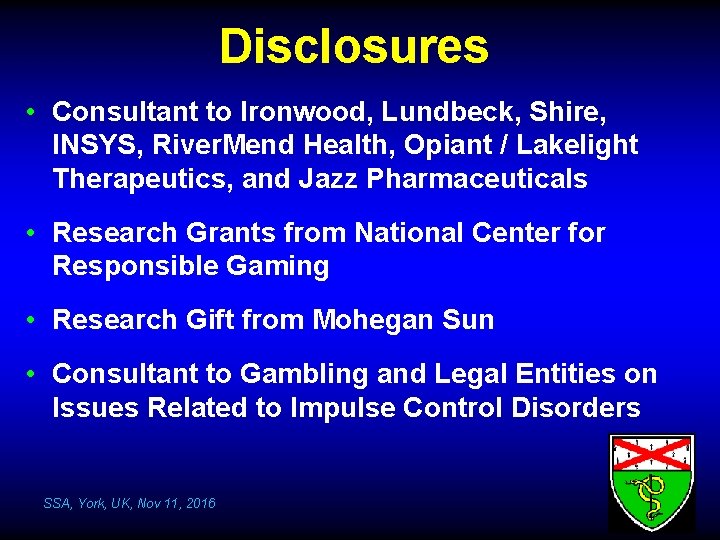 Disclosures • Consultant to Ironwood, Lundbeck, Shire, INSYS, River. Mend Health, Opiant / Lakelight