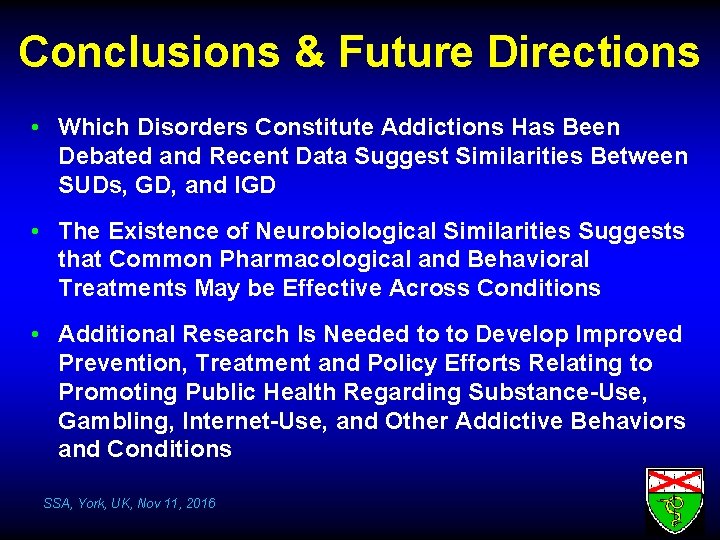 Conclusions & Future Directions • Which Disorders Constitute Addictions Has Been Debated and Recent