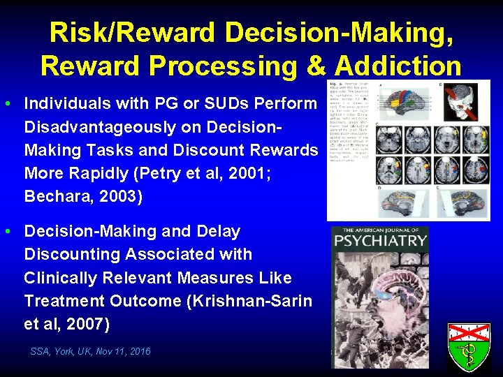 Risk/Reward Decision-Making, Reward Processing & Addiction • Individuals with PG or SUDs Perform Disadvantageously