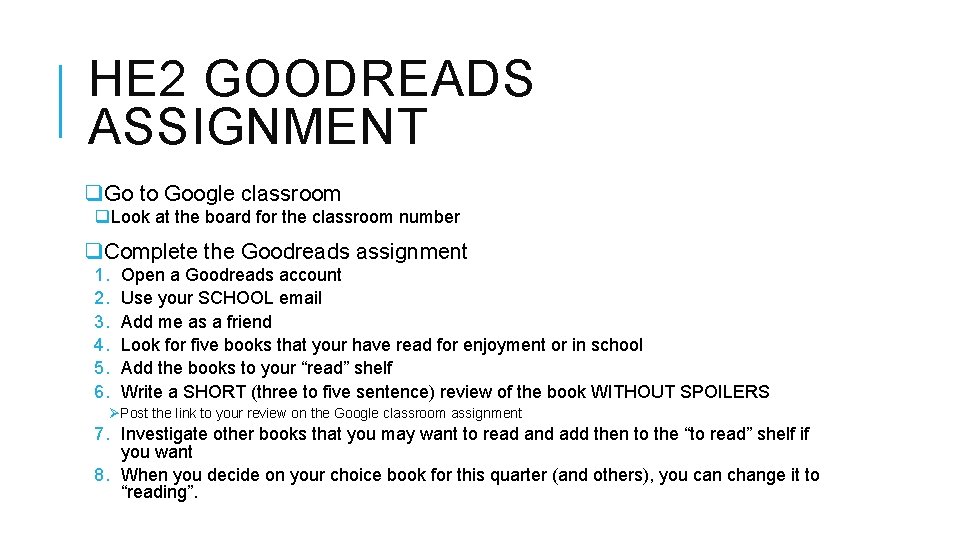 HE 2 GOODREADS ASSIGNMENT q. Go to Google classroom q. Look at the board