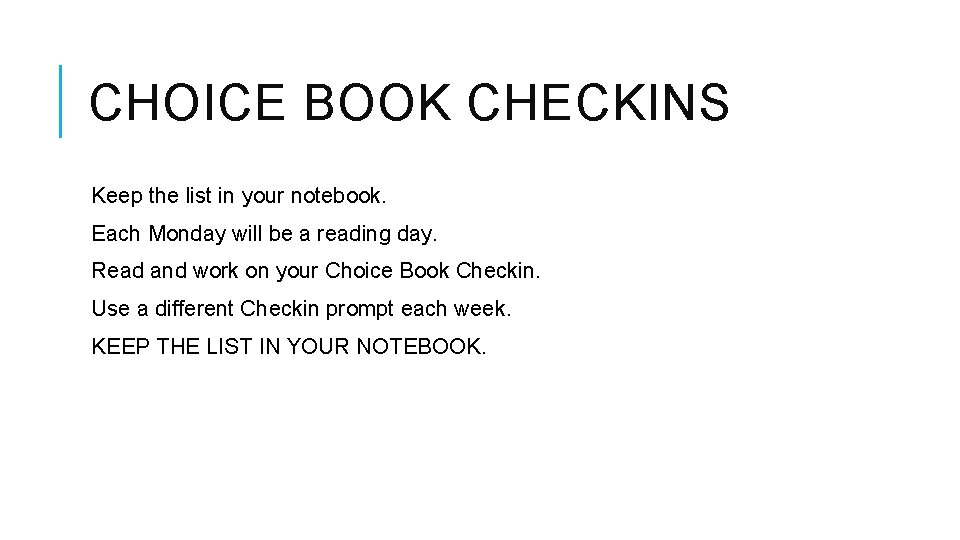 CHOICE BOOK CHECKINS Keep the list in your notebook. Each Monday will be a
