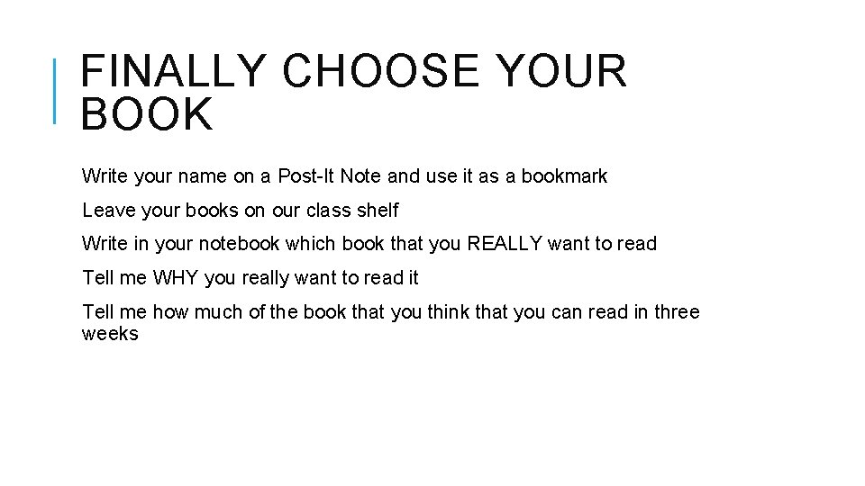 FINALLY CHOOSE YOUR BOOK Write your name on a Post-It Note and use it