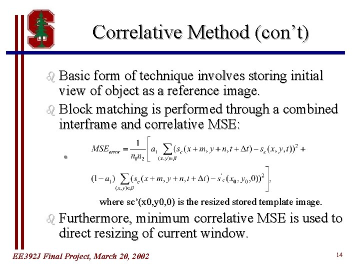 Correlative Method (con’t) b Basic form of technique involves storing initial view of object Correlative Method (con’t) b Basic form of technique involves storing initial view of object