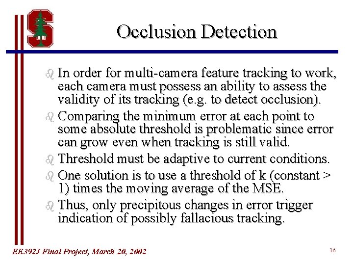 Occlusion Detection b In order for multi-camera feature tracking to work, each camera must Occlusion Detection b In order for multi-camera feature tracking to work, each camera must