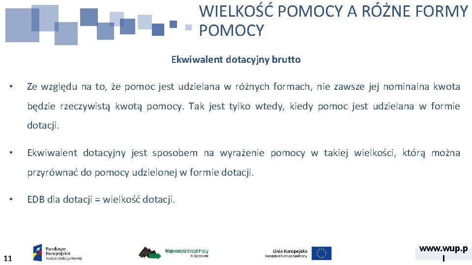 WIELKOŚĆ POMOCY A RÓŻNE FORMY POMOCY Ekwiwalent dotacyjny brutto • Ze względu na to,