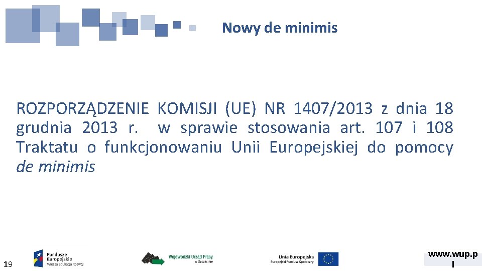 Nowy de minimis ROZPORZĄDZENIE KOMISJI (UE) NR 1407/2013 z dnia 18 grudnia 2013 r.