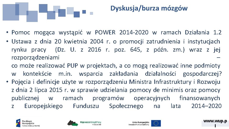 Dyskusja/burza mózgów • Pomoc mogąca wystąpić w POWER 2014 -2020 w ramach Działania 1.