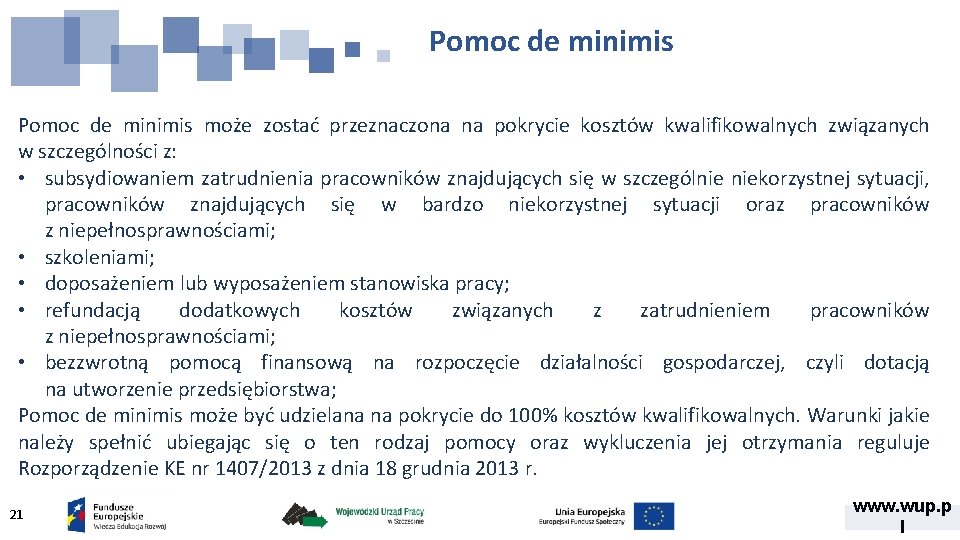 Pomoc de minimis może zostać przeznaczona na pokrycie kosztów kwalifikowalnych związanych w szczególności z: