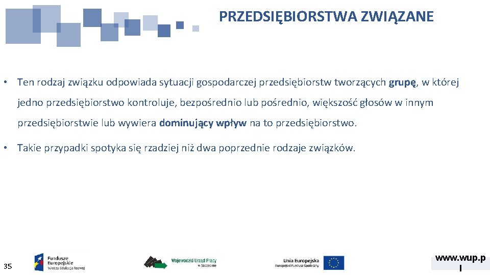 PRZEDSIĘBIORSTWA ZWIĄZANE • Ten rodzaj związku odpowiada sytuacji gospodarczej przedsiębiorstw tworzących grupę, w której