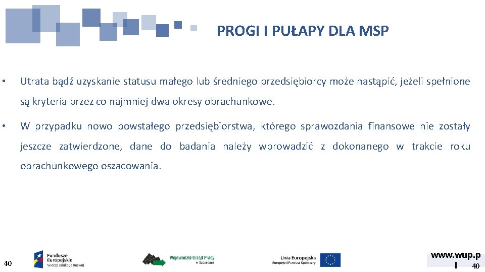 PROGI I PUŁAPY DLA MSP • Utrata bądź uzyskanie statusu małego lub średniego przedsiębiorcy