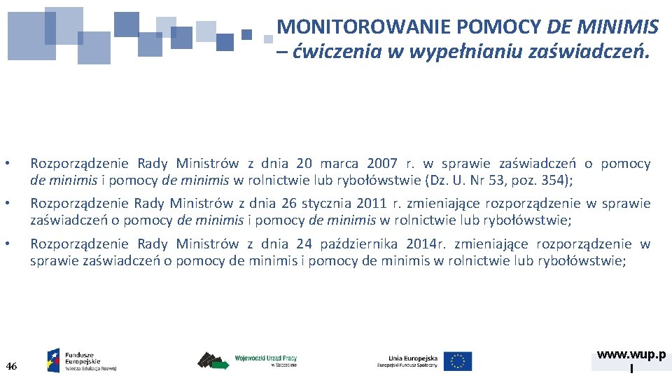 MONITOROWANIE POMOCY DE MINIMIS – ćwiczenia w wypełnianiu zaświadczeń. • Rozporządzenie Rady Ministrów z