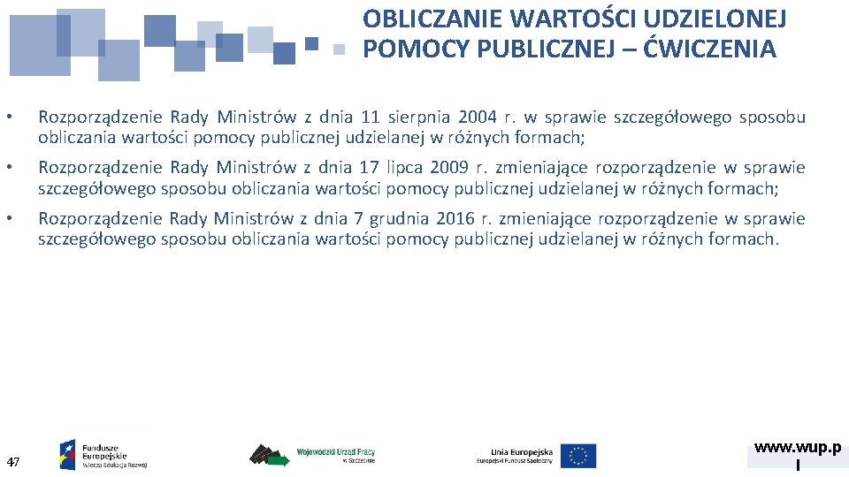 OBLICZANIE WARTOŚCI UDZIELONEJ POMOCY PUBLICZNEJ – ĆWICZENIA • Rozporządzenie Rady Ministrów z dnia 11