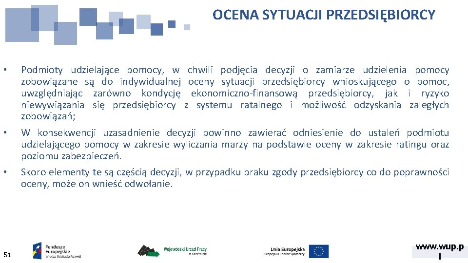 OCENA SYTUACJI PRZEDSIĘBIORCY • Podmioty udzielające pomocy, w chwili podjęcia decyzji o zamiarze udzielenia