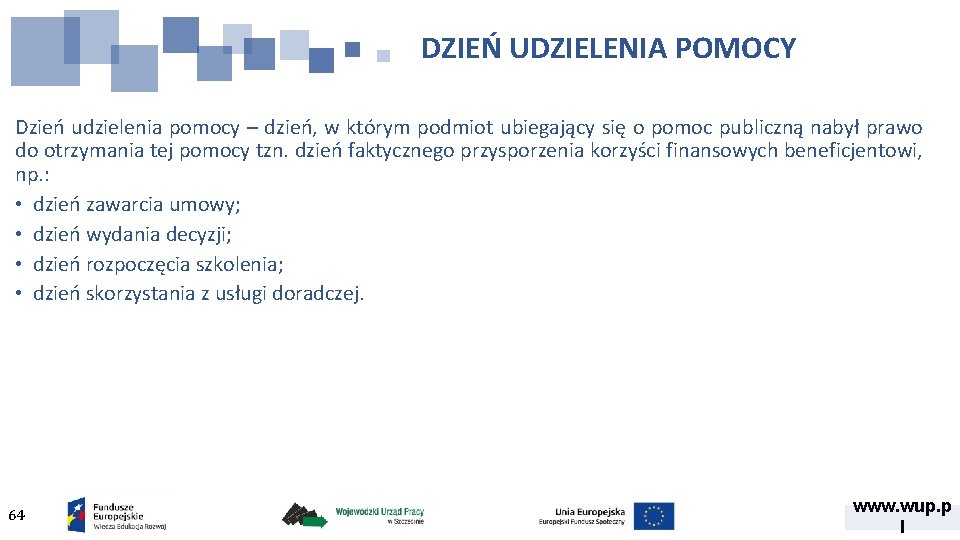 DZIEŃ UDZIELENIA POMOCY Dzień udzielenia pomocy – dzień, w którym podmiot ubiegający się o