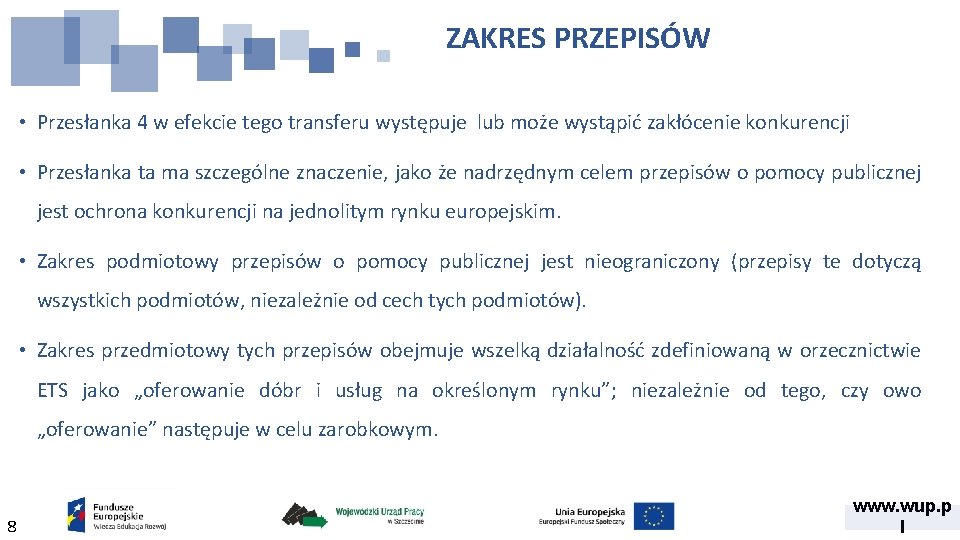 ZAKRES PRZEPISÓW • Przesłanka 4 w efekcie tego transferu występuje lub może wystąpić zakłócenie