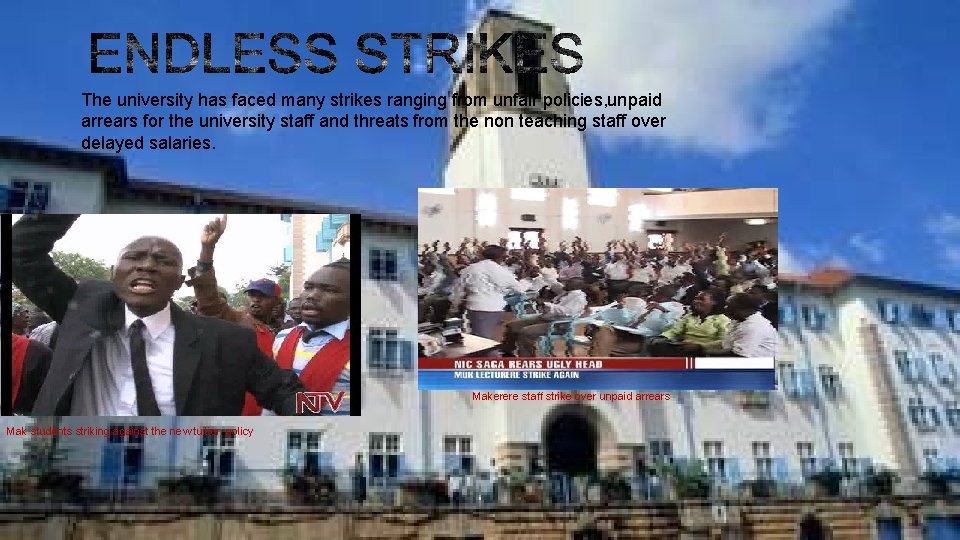 The university has faced many strikes ranging from unfair policies, unpaid arrears for the