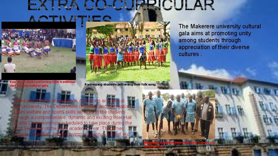 The Makerere university cultural gala aims at promoting unity among students through appreciation of