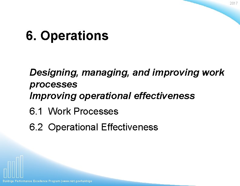 2017 6. Operations Designing, managing, and improving work processes Improving operational effectiveness 6. 1
