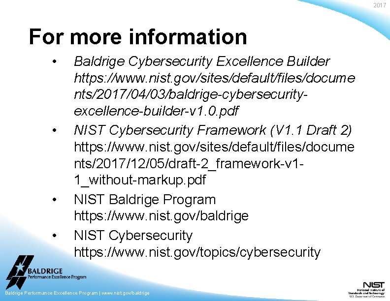 2017 For more information • • Baldrige Cybersecurity Excellence Builder https: //www. nist. gov/sites/default/files/docume