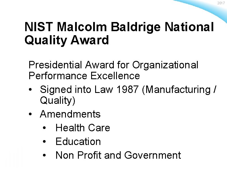 2017 NIST Malcolm Baldrige National Quality Award Presidential Award for Organizational Performance Excellence •